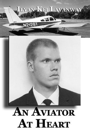 An Aviator At Heart 2014 Ilyan Kei Lavanway autobiography photo AnAviatorAtHeart2014IlyanKeiLavanway72dpi300x456_zpsd7eb0ded.jpg