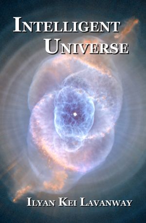 Intelligent Universe 2014 print edition by Ilyan Kei Lavanway photo intelligent-universe-ilyan-kei-lavanway-2014-book-cover-72dpi-300x456_zpsd351a1d0.jpg