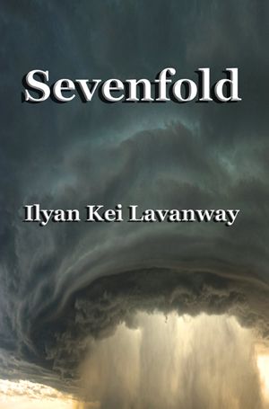 Sevenfold by Ilyan Kei Lavanway 2013 short story cover photo sevenfold-ilyan-kei-lavanway-2013-book-cover-72dpi-300x455_zpsd573123e.jpg