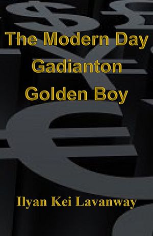 The Modern Day Gadianton Golden Boy front cover image 72 dpi 300 pixels wide, The Modern Day Gadianton Golden Boy eBook by Ilyan Kei Lavanway is available in multiple e-formats including epub, kindle (.mobi), Sony Reader (LRF), Palm Doc (PDB), PDF, RTF, and Plain Text on www.Smashwords.com