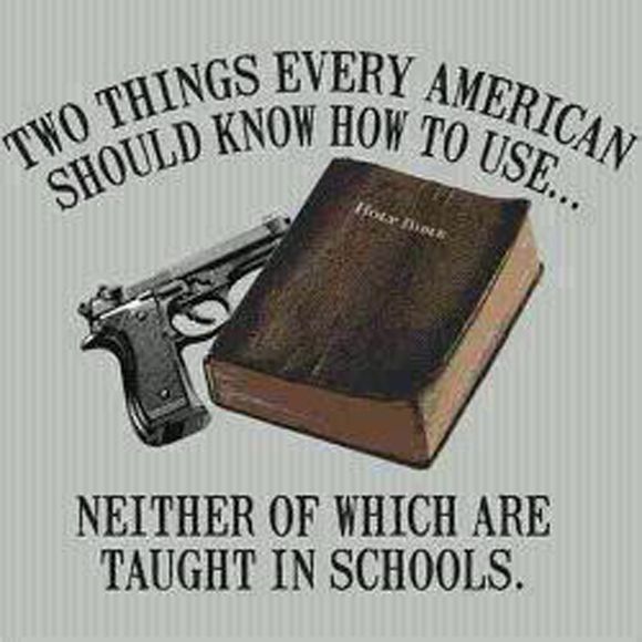 A gun and the Bible - two things every American should know how to use - neither of which is taught in schools photo gunandbibletwothingseveryamericanshouldknowhowtouse_zpscd707d8c.jpg