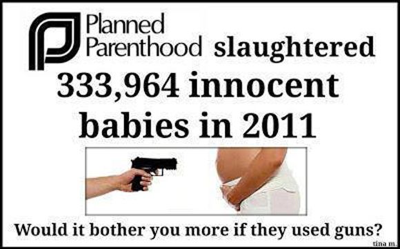 Planned Parenthood slaughters innocent babies - would it bother you if they used guns photo planned-parenthood-slaughters-innocent-babies-would-it-bother-you-if-they-used-guns_zps5e3d5ff9.jpg