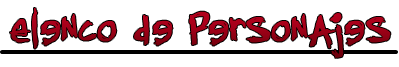 http://i69.photobucket.com/albums/i58/fannyuky/Cajon%20de%20sastre/Elenco%20de%20Personajes.png