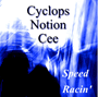 Cyclops - Speed Racin' feat Notion and Cee